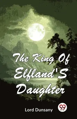 Der König von Elfenland's Tochter - The King Of Elfland'S Daughter