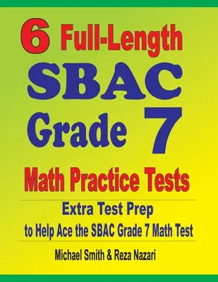6 vollständige SBAC Grade 7 Mathe Übungstests: Extra Test Prep to Help Ace the SBAC Grade 7 Math Test - 6 Full-Length SBAC Grade 7 Math Practice Tests: Extra Test Prep to Help Ace the SBAC Grade 7 Math Test