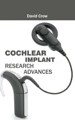 Fortschritte in der Cochlea-Implantat-Forschung - Cochlear Implant Research Advances