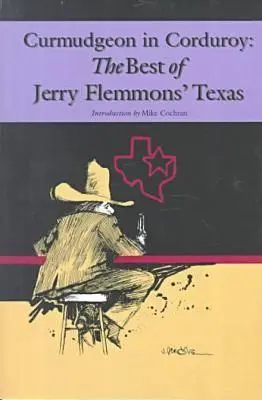 Griesgram in Kord: Das Beste aus Jerry Flemmons' Texas - Curmudgeon in Corduroy: The Best of Jerry Flemmons' Texas
