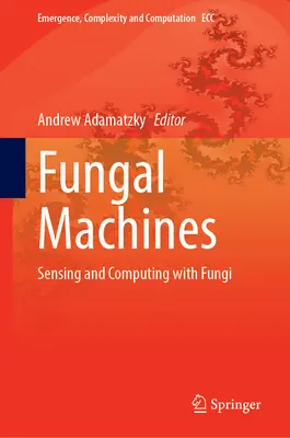 Pilz-Maschinen: Fühlen und Rechnen mit Pilzen - Fungal Machines: Sensing and Computing with Fungi