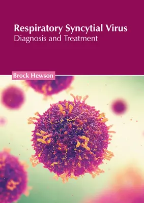 Respiratorisches Synzytialvirus: Diagnose und Behandlung - Respiratory Syncytial Virus: Diagnosis and Treatment