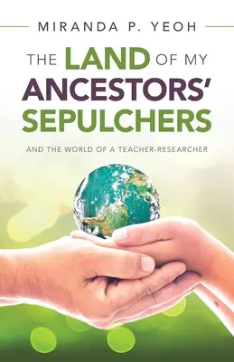 Das Land der Gräber meiner Vorfahren: Und die Welt eines Lehrers-Forschers - The Land of My Ancestors' Sepulchers: And the World of a Teacher-Researcher