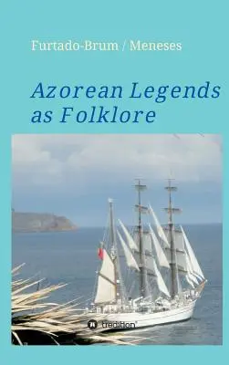 Azoreanische Legenden als Volksglaube - Azorean Legends as Folklore