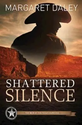 Erschütterte Stille: Die Männer der Texas Rangers - Buch 2 - Shattered Silence: The Men of the Texas Rangers - Book 2