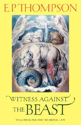 Zeugnis gegen die Bestie: William Blake und das Sittengesetz - Witness Against the Beast: William Blake and the Moral Law