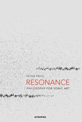 Resonanz: Philosophie für akustische Kunst - Resonance: Philosophy for Sonic Art