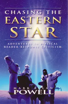 Die Jagd nach dem östlichen Stern: Abenteuer in biblischer Lese-Reaktions-Kritik - Chasing the Eastern Star: Adventures in Biblical Reader-Response Criticism