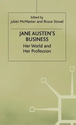 Jane Austen's Business: Ihre Welt und ihr Beruf - Jane Austen's Business: Her World and Her Profession