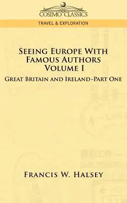 Europa sehen mit berühmten Autoren: Band I - Großbritannien und Irland - Buch Eins - Seeing Europe with Famous Authors: Volume I - Great Britain and Ireland-Book One