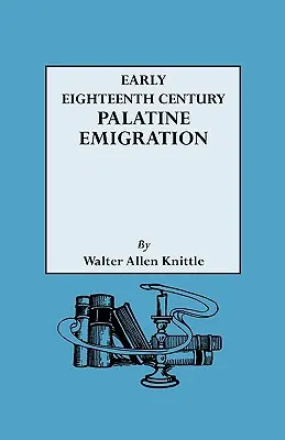 Frühe pfälzische Auswanderung im achtzehnten Jahrhundert - Early Eighteenth Century Palatine Emigration
