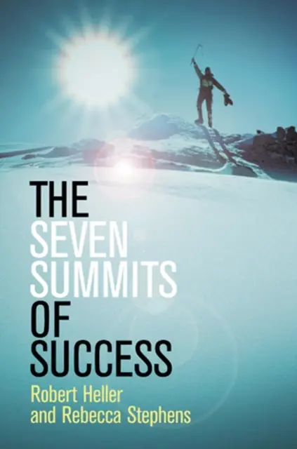 Die sieben Gipfel des Erfolgs (Heller Robert (Heller Arts Limited UK)) - Seven Summits of Success (Heller Robert (Heller Arts Limited UK))