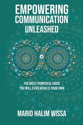 Entfesselte Kommunikation: Empowering Communication Unleashed - Empowering Communication Unleashed