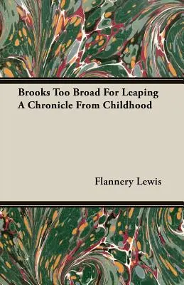 Bäche zu breit zum Springen Eine Chronik aus der Kindheit - Brooks Too Broad For Leaping A Chronicle From Childhood