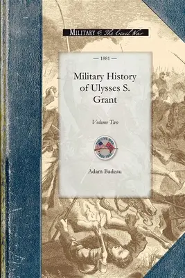 Militärgeschichte von Ulysses S. Grant: Zweiter Band - Military History of Ulysses S. Grant: Volume Two