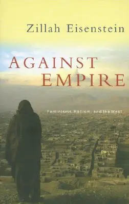 Gegen das Imperium: Feminismen, Rassismus und der Westen - Against Empire: Feminisms, Racism and the West