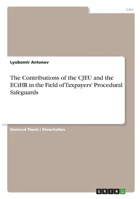 Die Beiträge des EuGH und des EGMR im Bereich der Verfahrensgarantien für Steuerzahler - The Contributions of the CJEU and the ECtHR in the Field of Taxpayers' Procedural Safeguards