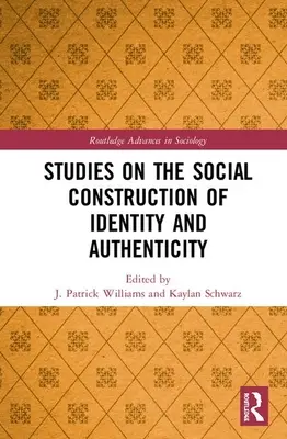 Studien zur sozialen Konstruktion von Identität und Authentizität - Studies on the Social Construction of Identity and Authenticity