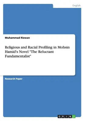 Religiöses und rassistisches Profiling in Mohsin Hamids Roman Der zögerliche Fundamentalist