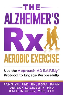 Das Alzheimer-Rezept: Aerobic: Nutzen Sie das Approach AD S.A.F.E.ly(TM) Protokoll, um sich zielgerichtet zu engagieren - The Alzheimer's Rx: Aerobic Exercise: Use the Approach AD S.A.F.E.ly(TM) Protocol to Engage Purposefully
