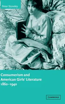 Konsumismus und amerikanische Mädchenliteratur, 1860-1940 - Consumerism and American Girls' Literature, 1860-1940