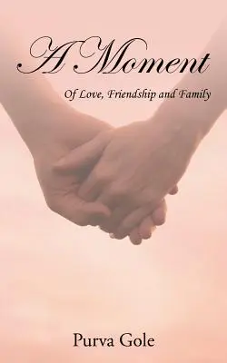 Ein Augenblick: Von Liebe, Freundschaft und Familie - A Moment: Of Love, Friendship and Family