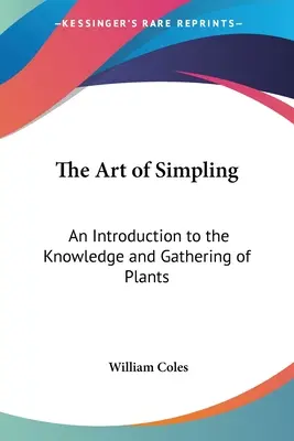 Die Kunst des Simplings: Eine Einführung in die Kenntnis und das Sammeln von Pflanzen - The Art of Simpling: An Introduction to the Knowledge and Gathering of Plants