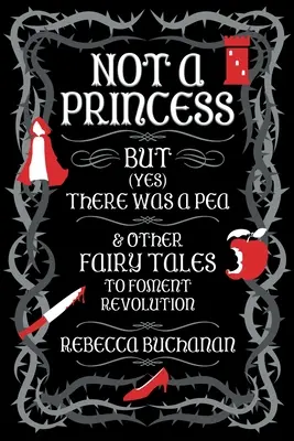 Keine Prinzessin, aber (doch) eine Erbse und andere Märchen, die zur Revolution anstiften - Not a Princess, but (Yes) There was a Pea, and Other Fairy Tales to Foment Revolution