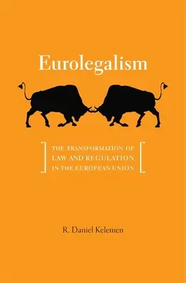 Eurolegalismus: Die Transformation von Recht und Regulierung in der Europäischen Union - Eurolegalism: The Transformation of Law and Regulation in the European Union