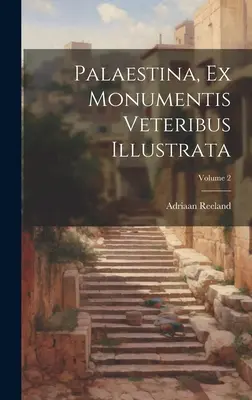 Palaestina, Ex Monumentis Veteribus Illustrata; Band 2 - Palaestina, Ex Monumentis Veteribus Illustrata; Volume 2