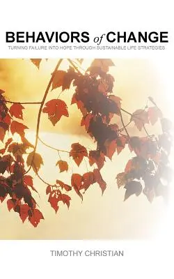 Verhaltensweisen der Veränderung: Scheitern in Hoffnung verwandeln durch nachhaltige Lebensstrategien - Behaviors of Change: Turning Failure into Hope Through Sustainable Life Strategies