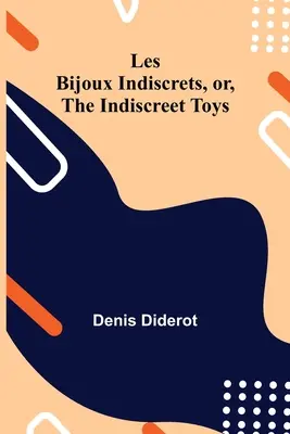 Les Bijoux Indiscrets, oder, Die indiskreten Spielzeuge - Les Bijoux Indiscrets, or, The Indiscreet Toys