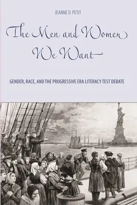 Die Männer und Frauen, die wir wollen: Geschlecht, Ethnie und die Debatte um die Alphabetisierungsprüfung in der Progressiven Ära - The Men and Women We Want: Gender, Race, and the Progressive Era Literacy Test Debate