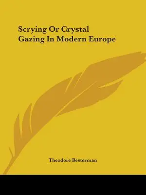 Hellsehen oder Kristallgucken im modernen Europa - Scrying Or Crystal Gazing In Modern Europe