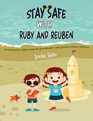 Stay Safe with Ruby and Reuben: Ein interaktives Sicherheitsbuch für Kinder im Vorschul- und Grundschulalter - Stay Safe with Ruby and Reuben: An Interactive Safety Book for Preschoolers and Primary School Children