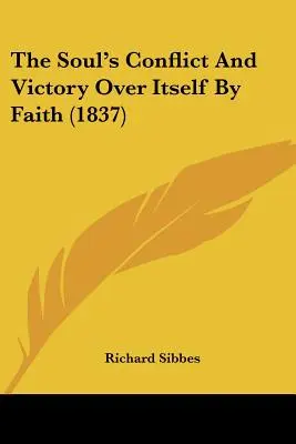 Der Kampf der Seele und ihr Sieg über sich selbst durch den Glauben (1837) - The Soul's Conflict And Victory Over Itself By Faith (1837)