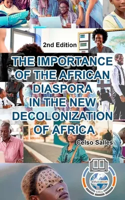 DIE WICHTIGKEIT DER AFRIKANISCHEN DIASPORA IN DER NEUEN DEKOLONISIERUNG AFRIKAS - Celso Salles - 2. Auflage: Afrika-Sammlung - THE IMPORTANCE OF THE AFRICAN DIASPORA IN THE NEW DECOLONIZATION OF AFRICA - Celso Salles - 2nd Edition: Africa Collection