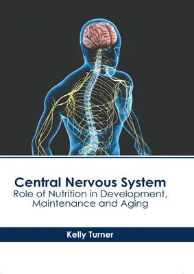 Zentrales Nervensystem: Die Rolle der Ernährung bei Entwicklung, Erhaltung und Alterung - Central Nervous System: Role of Nutrition in Development, Maintenance and Aging