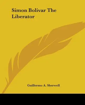 Simon Bolivar, der Befreier - Simon Bolivar The Liberator