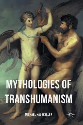 Mythologien des Transhumanismus - Mythologies of Transhumanism