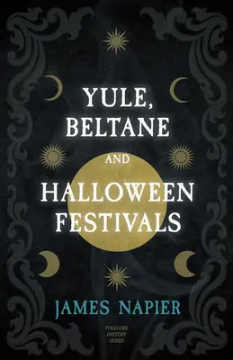 Julfest, Beltane und Halloween (Reihe Volkskunde Geschichte) - Yule, Beltane, and Halloween Festivals (Folklore History Series)