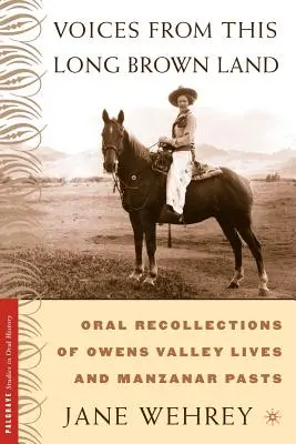 Stimmen aus diesem langen braunen Land: Mündliche Erinnerungen an das Leben im Owens Valley und die Vergangenheit von Manzanar - Voices from This Long Brown Land: Oral Recollections of Owens Valley Lives and Manzanar Pasts