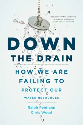 Den Bach runter: Wie wir es nicht schaffen, unsere Wasserressourcen zu schützen - Down the Drain: How We Are Failing to Protect Our Water Resources