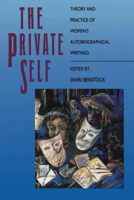 Das private Selbst: Theorie und Praxis der autobiografischen Schriften von Frauen - The Private Self: Theory and Practice of Women's Autobiographical Writings