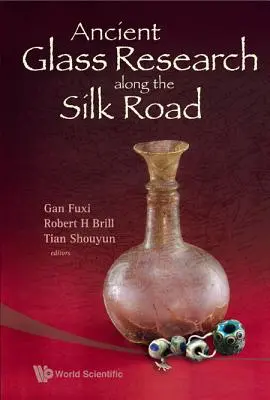 Antike Glasforschung entlang der Seidenstraße - Ancient Glass Research Along the Silk Road