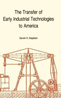 Der Transfer frühindustrieller Technologien nach Amerika: Erinnerungen, Amerikanische Philosophische Gesellschaft (Bd. 177) - Transfer of Early Industrial Technologies to America: Memoirs, American Philosophical Society (Vol. 177)