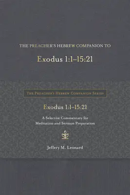 The Preacher's Hebrew Companion to Exodus 1:1--15:21: Ein ausgewählter Kommentar für Meditation und Predigtvorbereitung - The Preacher's Hebrew Companion to Exodus 1:1--15:21: A Selective Commentary for Meditation and Sermon Preparation