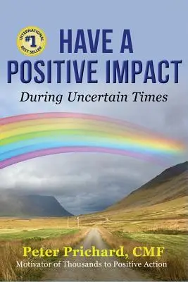 Einen positiven Einfluss haben: In unsicheren Zeiten - Have a Positive Impact: During Uncertain Times