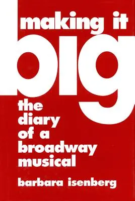 Groß rauskommen: Das Tagebuch eines Broadway-Musicals - Making It Big: The Diary of a Broadway Musical