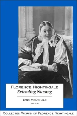 Florence Nightingale: Die Ausweitung der Krankenpflege - Florence Nightingale: Extending Nursing